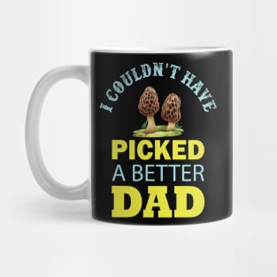 I Couldn't Have PICKED a Better Dad Mug